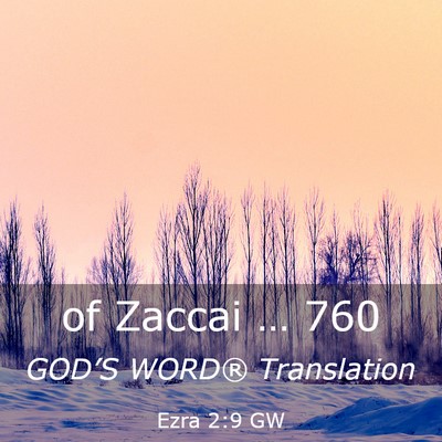 Picture 03 - Ezra 2:9 GW - of Zaccai … - Bible Verse Picture
