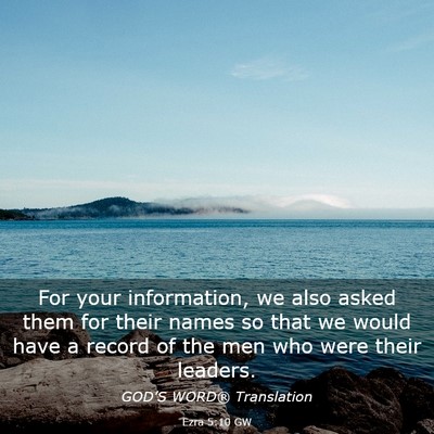 Picture 03 - Ezra 5:10 GW - For your information, we also asked them for - Bible Verse Picture