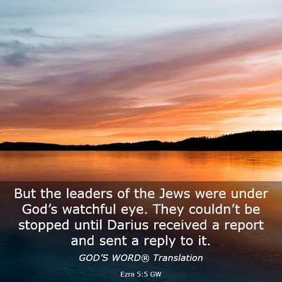 Picture 03 - Ezra 5:5 GW - But the leaders of the Jews were under God’s - Bible Verse Picture