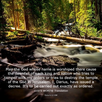 Picture 03 - Ezra 6:12 GW - May the God whose name is worshiped there cause - Bible Verse Picture