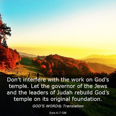 Picture 03 - Ezra 6:7 GW - Don’t interfere with the work on God’s - Bible Verse Picture