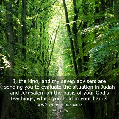 Picture 03 - Ezra 7:14 GW - I, the king, and my seven advisers are sending - Bible Verse Picture