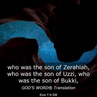 Picture 03 - Ezra 7:4 GW - who was the son of Zerahiah, who was the son of - Bible Verse Picture