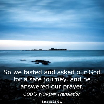 Picture 03 - Ezra 8:23 GW - So we fasted and asked our God for a safe - Bible Verse Picture