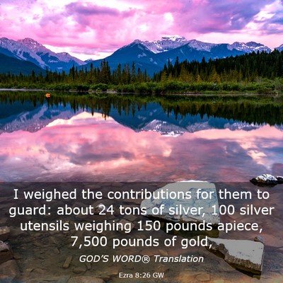 Picture 03 - Ezra 8:26 GW - I weighed the contributions for them to guard: - Bible Verse Picture