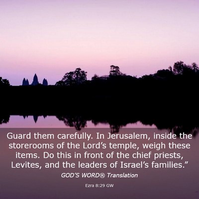 Picture 03 - Ezra 8:29 GW - Guard them carefully. In Jerusalem, inside the - Bible Verse Picture