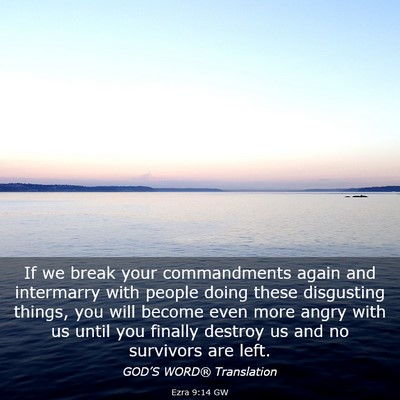 Picture 03 - Ezra 9:14 GW - If we break your commandments again and - Bible Verse Picture