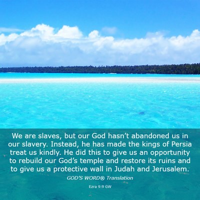 Picture 03 - Ezra 9:9 GW - We are slaves, but our God hasn’t abandoned us - Bible Verse Picture