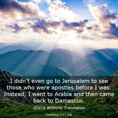 Picture 03 - Galatians 1:17 GW - I didn’t even go to Jerusalem to see those who - Bible Verse Picture