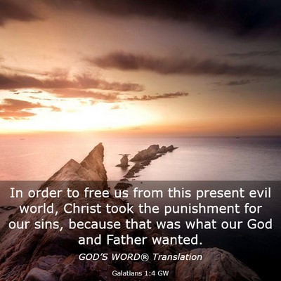 Picture 03 - Galatians 1:4 GW - In order to free us from this present evil world, - Bible Verse Picture