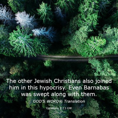 Picture 03 - Galatians 2:13 GW - The other Jewish Christians also joined him in - Bible Verse Picture