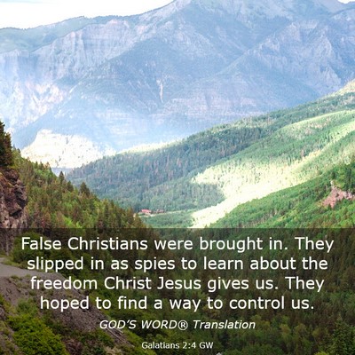 Picture 03 - Galatians 2:4 GW - False Christians were brought in. They slipped in - Bible Verse Picture