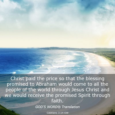 Picture 03 - Galatians 3:14 GW - Christ paid the price so that the blessing - Bible Verse Picture