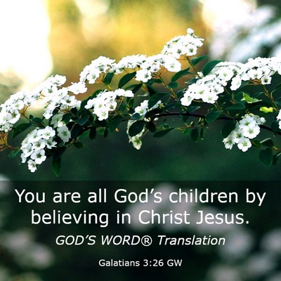 Picture 03 - Galatians 3:26 GW - You are all God’s children by believing in - Bible Verse Picture