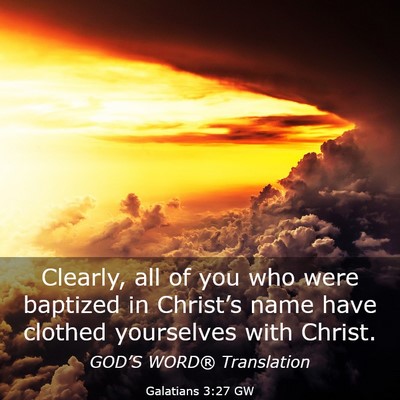 Picture 03 - Galatians 3:27 GW - Clearly, all of you who were baptized in - Bible Verse Picture