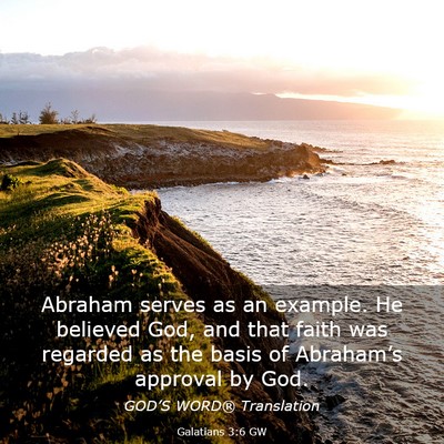 Picture 03 - Galatians 3:6 GW - Abraham serves as an example. He believed God, - Bible Verse Picture