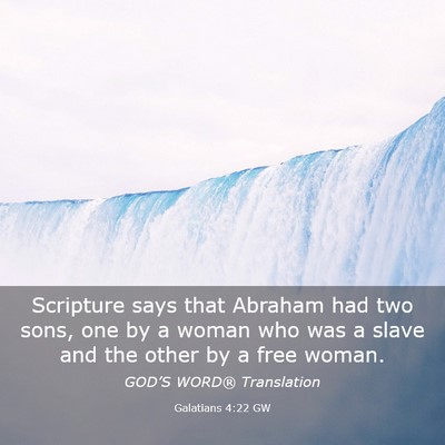 Picture 03 - Galatians 4:22 GW - Scripture says that Abraham had two sons, one by - Bible Verse Picture