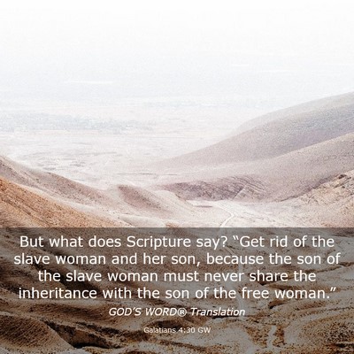 Picture 03 - Galatians 4:30 GW - But what does Scripture say? “Get rid of the - Bible Verse Picture