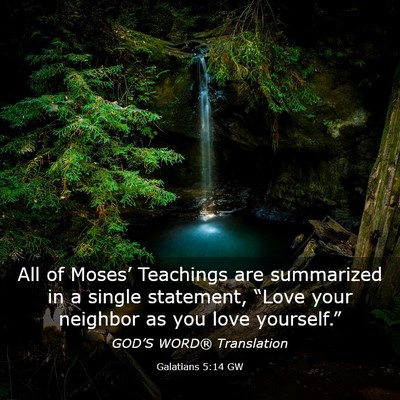 Picture 03 - Galatians 5:14 GW - All of Moses’ Teachings are summarized in a - Bible Verse Picture
