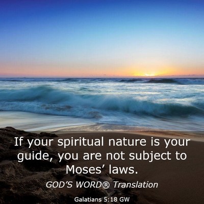 Picture 03 - Galatians 5:18 GW - If your spiritual nature is your guide, you are - Bible Verse Picture