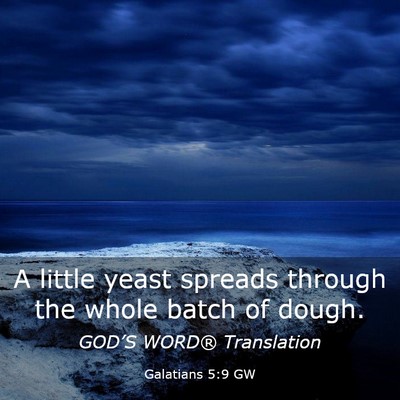 Picture 03 - Galatians 5:9 GW - A little yeast spreads through the whole batch of - Bible Verse Picture