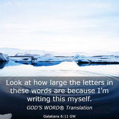 Picture 03 - Galatians 6:11 GW - Look at how large the letters in these words are - Bible Verse Picture