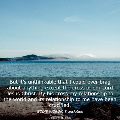 Picture 03 - Galatians 6:14 GW - But it’s unthinkable that I could ever brag - Bible Verse Picture