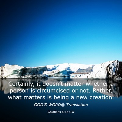 Picture 03 - Galatians 6:15 GW - Certainly, it doesn’t matter whether a person - Bible Verse Picture