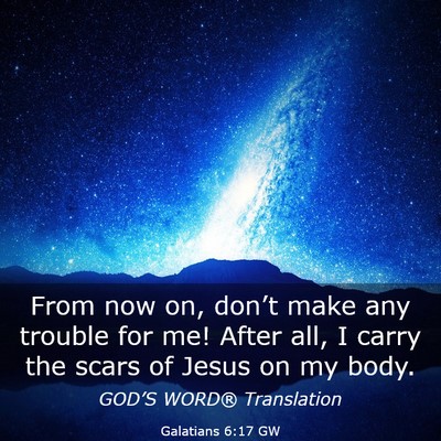 Picture 03 - Galatians 6:17 GW - From now on, don’t make any trouble for me! - Bible Verse Picture
