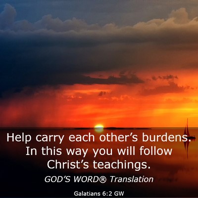Picture 03 - Galatians 6:2 GW - Help carry each other’s burdens. In this way - Bible Verse Picture