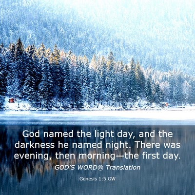 Picture 03 - Genesis 1:5 GW - God named the light day, and the darkness he - Bible Verse Picture