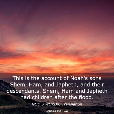 Picture 03 - Genesis 10:1 GW - This is the account of Noah’s sons Shem, Ham, - Bible Verse Picture