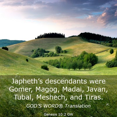 Picture 03 - Genesis 10:2 GW - Japheth’s descendants were Gomer, Magog, Madai, - Bible Verse Picture
