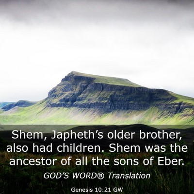 Picture 03 - Genesis 10:21 GW - Shem, Japheth’s older brother, also had - Bible Verse Picture
