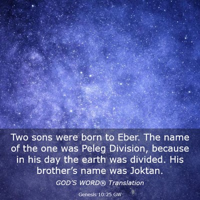 Picture 03 - Genesis 10:25 GW - Two sons were born to Eber. The name of the one - Bible Verse Picture