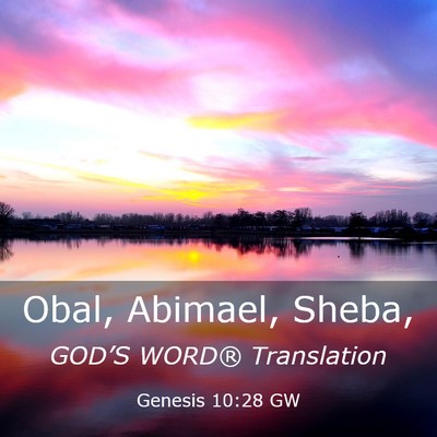 Picture 03 - Genesis 10:28 GW - Obal, Abimael, - Bible Verse Picture