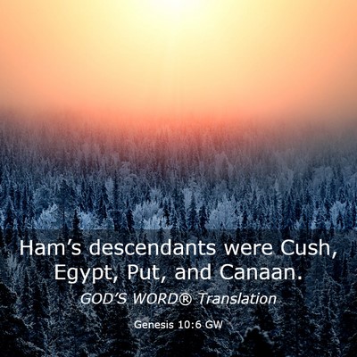 Picture 03 - Genesis 10:6 GW - Ham’s descendants were Cush, Egypt, Put, and - Bible Verse Picture