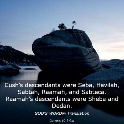 Picture 03 - Genesis 10:7 GW - Cush’s descendants were Seba, Havilah, Sabtah, - Bible Verse Picture