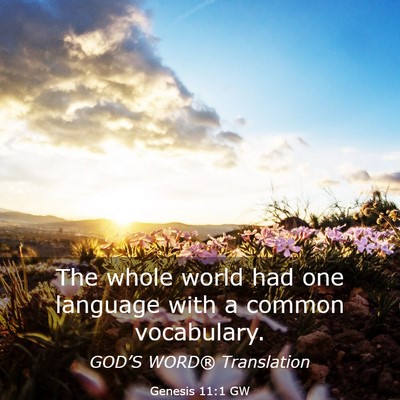 Picture 03 - Genesis 11:1 GW - The whole world had one language with a common - Bible Verse Picture