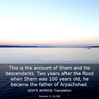 Picture 03 - Genesis 11:10 GW - This is the account of Shem and his descendants. - Bible Verse Picture