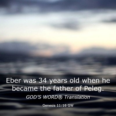 Picture 03 - Genesis 11:16 GW - Eber was 34 years old when he became the father - Bible Verse Picture