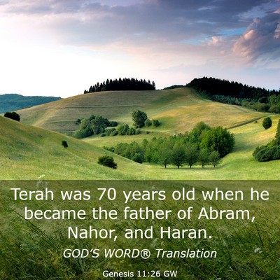 Picture 03 - Genesis 11:26 GW - Terah was 70 years old when he became the father - Bible Verse Picture
