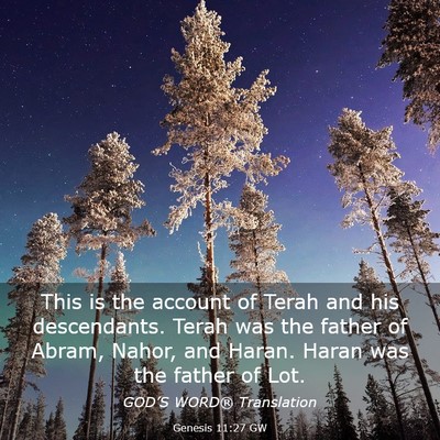 Picture 03 - Genesis 11:27 GW - This is the account of Terah and his descendants. - Bible Verse Picture