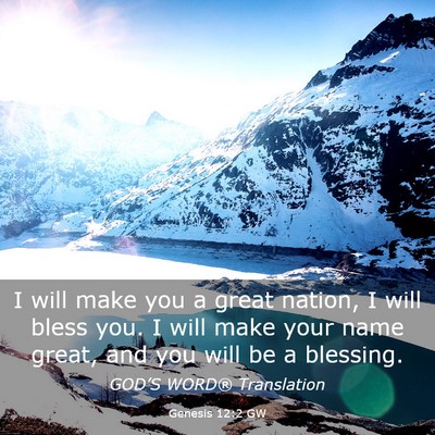 Picture 03 - Genesis 12:2 GW - I will make you a great nation, I will bless you. - Bible Verse Picture