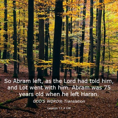 Picture 03 - Genesis 12:4 GW - So Abram left, as the Lord had told him, and Lot - Bible Verse Picture