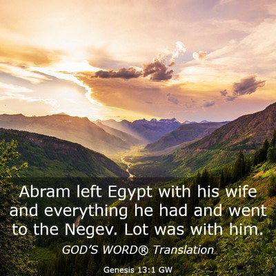 Picture 03 - Genesis 13:1 GW - Abram left Egypt with his wife and everything he - Bible Verse Picture