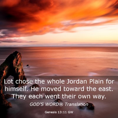 Picture 03 - Genesis 13:11 GW - Lot chose the whole Jordan Plain for himself. He - Bible Verse Picture