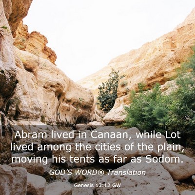 Picture 03 - Genesis 13:12 GW - Abram lived in Canaan, while Lot lived among the - Bible Verse Picture
