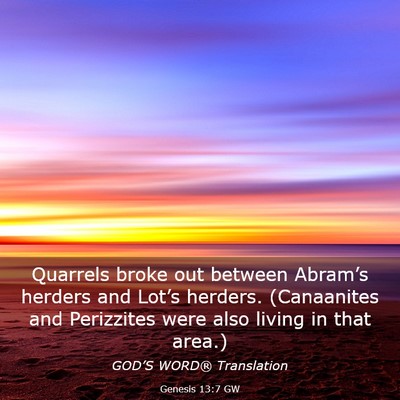 Picture 03 - Genesis 13:7 GW - Quarrels broke out between Abram’s herders and - Bible Verse Picture