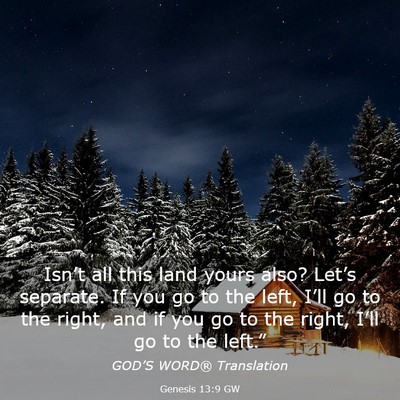 Picture 03 - Genesis 13:9 GW - Isn’t all this land yours also? Let’s - Bible Verse Picture
